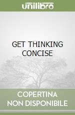 GET THINKING CONCISE