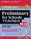 Preliminary for schools trainer plus. Without answers. Per gli Ist. tecnici e professionali. Con 3 CD Audio. Con espansione online libro