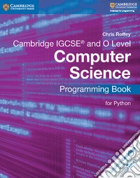 Cambridge IGCSE computer science. Programming book for Python. Per le Scuole superiori