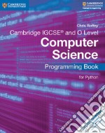 Cambridge IGCSE computer science. Programming book for Python. Per le Scuole superiori