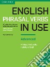 English Phrasal Verbs in Use. Edition with answers Advanced libro