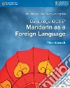 Cambridge IGCSE. Mandarin as a Foreign Language. Workbook. Per le Scuole superiori libro