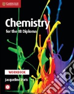 Chemistry for the IB Diploma. Workbook. Per le Scuole superiori. Con CD-ROM