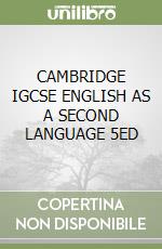 CAMBRIDGE IGCSE ENGLISH AS A SECOND LANGUAGE 5ED
