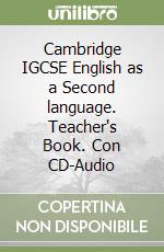 Cambridge IGCSE English as a Second language. Teacher's Book. Con CD-Audio
