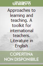 Approaches to learning and teaching. A toolkit for international teachers. Literature in English