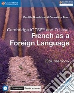 Cambridge IGCSE and O Leve.l French as a foreign language. Coursebook. Per le Scuole superiori. Con espansione online. Con CD-Audio