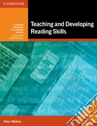 Teaching and developing reading skills. Cambridge handbooks for language teachers