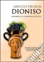 Dioniso. L'ebbrezza di conoscere sé stessi