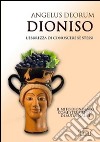 Dioniso. L'ebbrezza di conoscere sé stessi libro