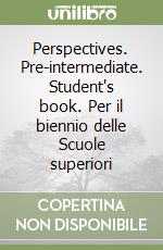 Perspectives. Pre-intermediate. Student's book. Per il biennio delle Scuole superiori libro