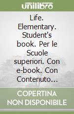 Life. Elementary. Student's book. Per le Scuole superiori. Con e-book. Con Contenuto digitale per accesso on line: Online workbook libro