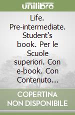 Life. Pre-intermediate. Student's book. Per le Scuole superiori. Con e-book. Con Contenuto digitale per accesso on line: Online workbook libro