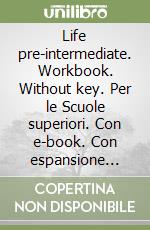 Life pre-intermediate. Workbook. Without key. Per le Scuole superiori. Con e-book. Con espansione online. Con CD-Audio libro