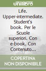 Life. Upper-intermediate. Student's book. Per le Scuole superiori. Con e-book. Con Contenuto digitale per accesso on line: Online workbook libro