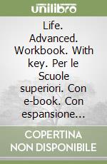 Life. Advanced. Workbook. With key. Per le Scuole superiori. Con e-book. Con espansione online. Con CD-Audio libro