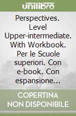 Perspectives. Level Upper-intermediate. With Workbook. Per le Scuole superiori. Con e-book. Con espansione online libro