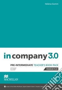 In Company 3.0. Pre-Intermediate. Teacher's book premium plus pack. Con espansione online libro