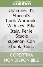 Optimise. B1. Student's book-Worbook. With key. Ediz. Italy. Per le Scuole superiori. Con e-book. Con espansione online libro