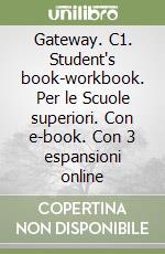 Gateway. C1. Student's book-workbook. Per le Scuole superiori. Con e-book. Con 3 espansioni online libro