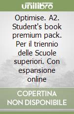 Optimise. A2. Student's book premium pack. Per il triennio delle Scuole superiori. Con espansione online libro