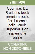 Optimise. B1. Student's book premium pack. Per il triennio delle Scuole superiori. Con espansione online libro usato