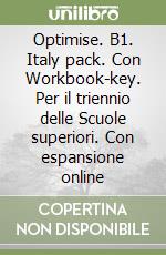 Optimise. B1. Italy pack. Con Workbook-key. Per il triennio delle Scuole superiori. Con espansione online libro