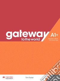 Gateway to the World. A1+. Teacher's book pack. Con espansione online libro