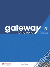 Gateway to the World. B1. Teacher's book pack. Con espanione online libro