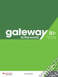 Gateway to the World. B1+. Teacher's book pack. Con espansione online libro