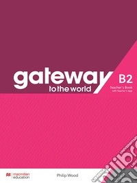 Gateway to the World B2. Teacher's book pack. Con espansione online libro