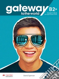 Gateway to the world. B2+. Workbook. Without key. Per le Scuole superiori. Con e-book. Con espansione online libro