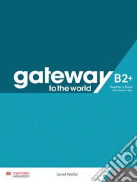 Gateway to the World B2+. Teacher's book pack. Con espansione online libro