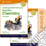 Cambridge IGCSE and O level essential chemistry. Student's book. Per le Scuole superiori. Con e-book. Con espansione online libro