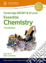 Cambridge IGCSE and O level essential chemistry. Student's book. Per le Scuole superiori. Con espansione online libro