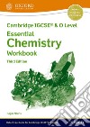 Cambridge IGCSE and O level essential chemistry. Workbook. Per le Scuole superiori. Con espansione online libro