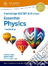 Cambridge IGCSE and O level essential physics. Student's book. Per le Scuole superiori. Con espansione online libro