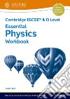Cambridge IGCSE and O level essential physics. Workbook. Per le Scuole superiori. Con espansione online libro