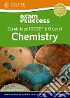 Cambridge IGCSE and O level chemistry. Exam success. Per le Scuole superiori. Con espansione online libro