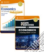 Essential economics for Cambridge IGCSE and O level. Student's book and Exam success. Per le Scuole superiori. Con espansione online