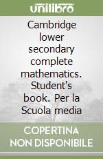 Cambridge lower secondary complete mathematics. Student's book. Per la Scuola media libro