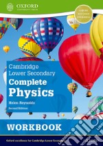 Cambridge lower secondary complete physics. Workbook. Per la Scuola media. Con espansione online