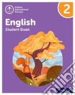 Oxford International Primary English. Level 2. Student's book. Per la Scuola elementare. Con espansione online libro