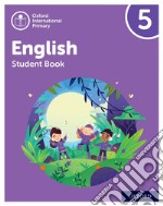 Oxford International Primary English. Level 5. Student's book. Per la Scuola elementare. Con espansione online libro