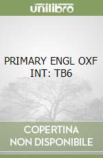 PRIMARY ENGL OXF INT: TB6 libro