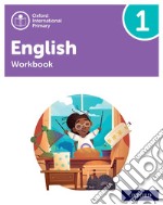 Oxford International Primary English. Level 1. Workbook. Per la Scuola elementare. Con espansione online libro