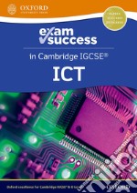 Cambridge IGCSE ICT. Exam success. Per le Scuole superiori. Con espansione online libro