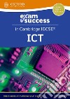 Cambridge IGCSE ICT. Exam success. Per le Scuole superiori. Con espansione online libro