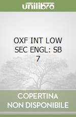 OXF INT LOW SEC ENGL: SB 7 libro
