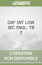 OXF INT LOW SEC ENGL: TB 7